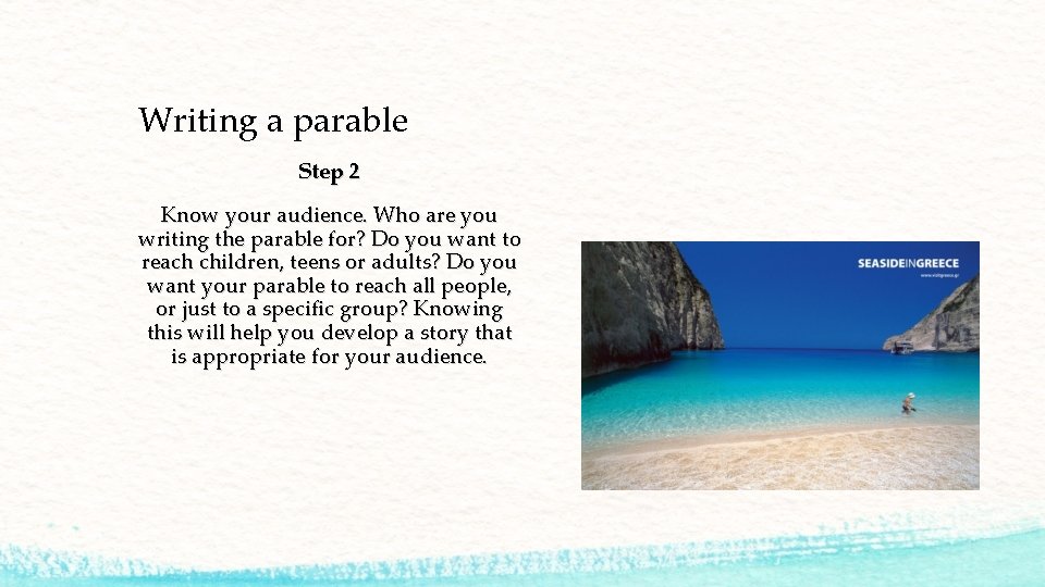Writing a parable Step 2 Know your audience. Who are you writing the parable