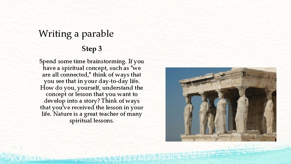 Writing a parable Step 3 Spend some time brainstorming. If you have a spiritual