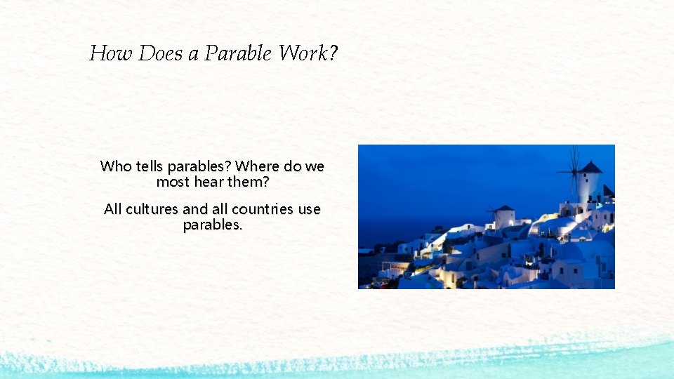 How Does a Parable Work? Who tells parables? Where do we most hear them?