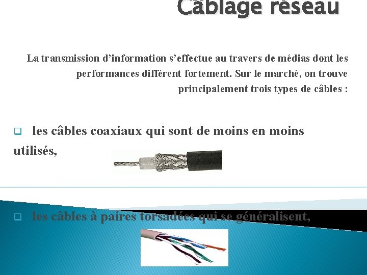 Câblage réseau La transmission d’information s’effectue au travers de médias dont les performances diffèrent