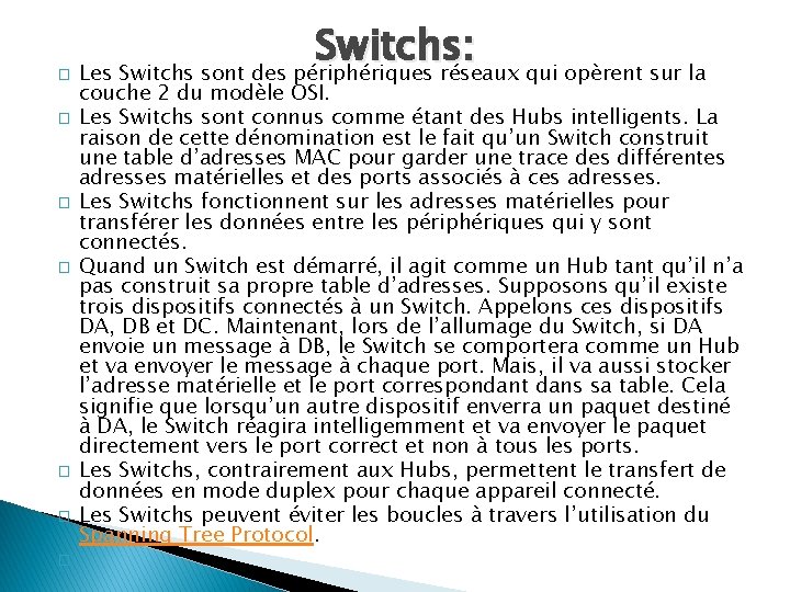 � � � � Switchs: Les Switchs sont des périphériques réseaux qui opèrent sur