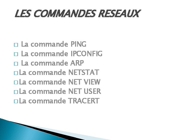 LES COMMANDES RESEAUX La commande PING � La commande IPCONFIG � La commande ARP