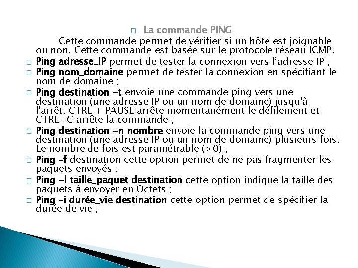 La commande PING Cette commande permet de vérifier si un hôte est joignable ou