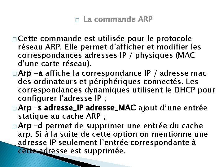 � � Cette La commande ARP commande est utilisée pour le protocole réseau ARP.