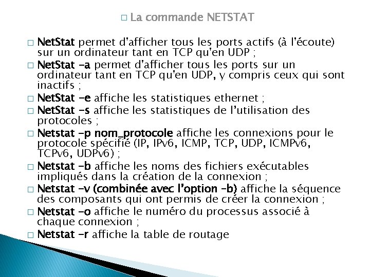 � La commande NETSTAT Net. Stat permet d'afficher tous les ports actifs (à l'écoute)