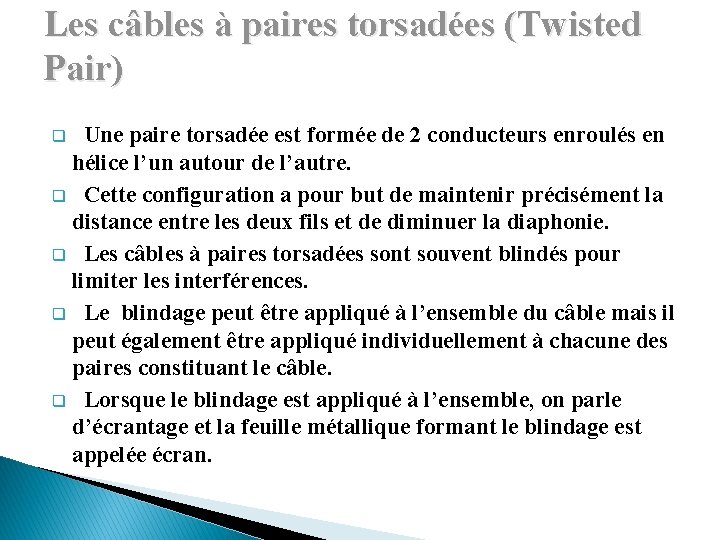 Les câbles à paires torsadées (Twisted Pair) Une paire torsadée est formée de 2