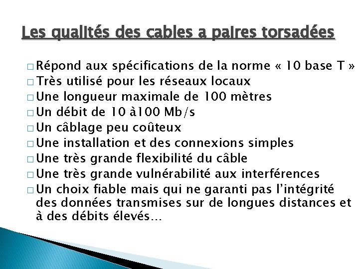 Les qualités des cables a paires torsadées � Répond aux spécifications de la norme