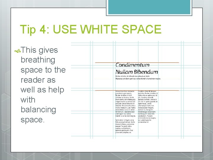 Tip 4: USE WHITE SPACE This gives breathing space to the reader as well