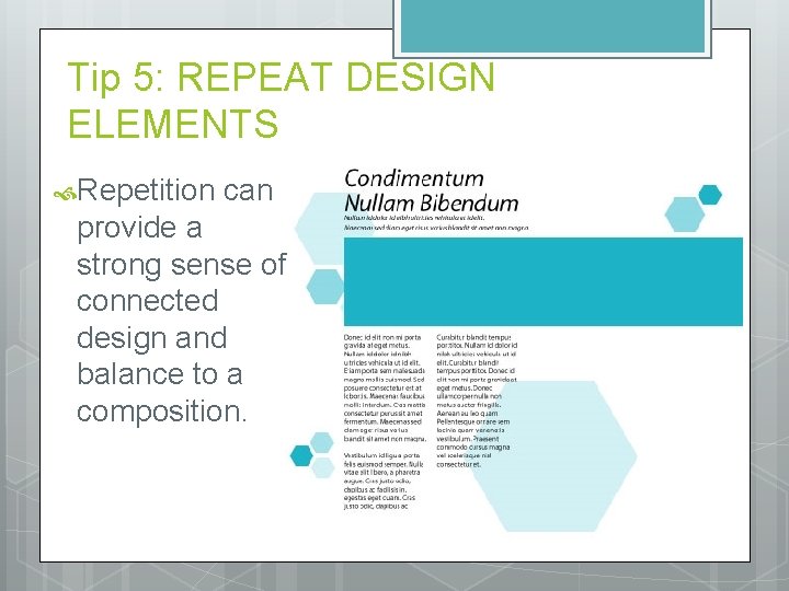 Tip 5: REPEAT DESIGN ELEMENTS Repetition can provide a strong sense of connected design
