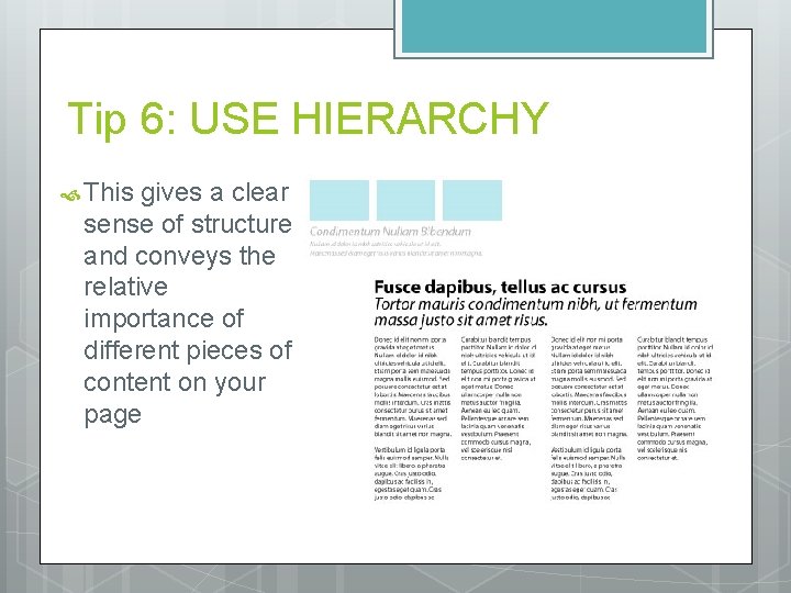 Tip 6: USE HIERARCHY This gives a clear sense of structure and conveys the