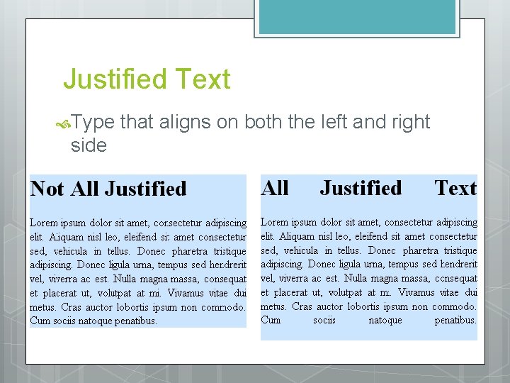 Justified Text Type side that aligns on both the left and right 