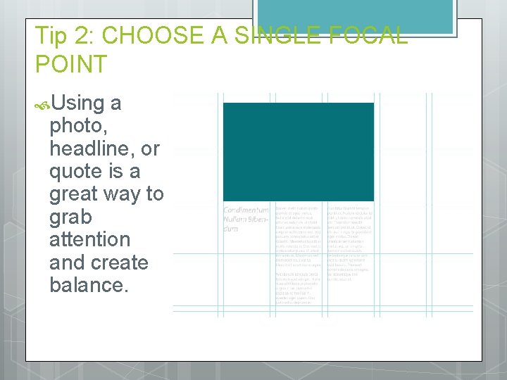 Tip 2: CHOOSE A SINGLE FOCAL POINT Using a photo, headline, or quote is