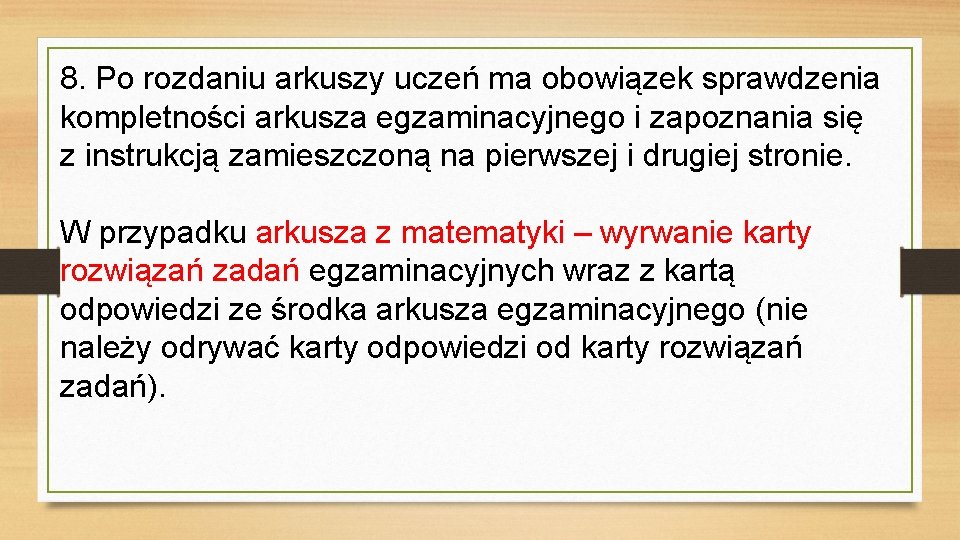 8. Po rozdaniu arkuszy uczeń ma obowiązek sprawdzenia kompletności arkusza egzaminacyjnego i zapoznania się