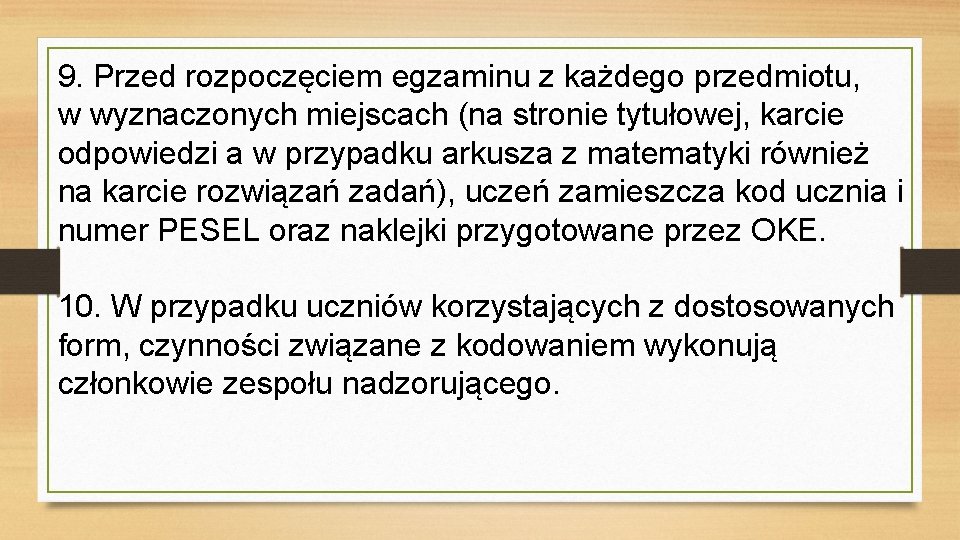 9. Przed rozpoczęciem egzaminu z każdego przedmiotu, w wyznaczonych miejscach (na stronie tytułowej, karcie