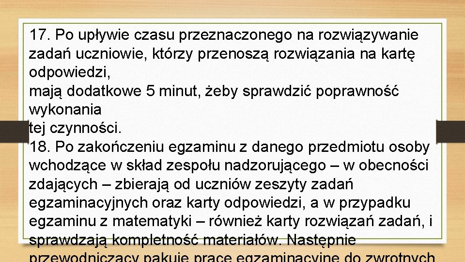 17. Po upływie czasu przeznaczonego na rozwiązywanie zadań uczniowie, którzy przenoszą rozwiązania na kartę