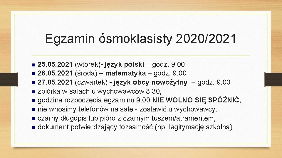 Egzamin ósmoklasisty 2020/2021 25. 05. 2021 (wtorek)- język polski – godz. 9: 00 26.