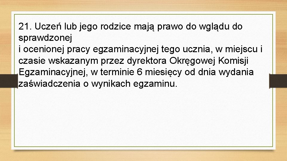 21. Uczeń lub jego rodzice mają prawo do wglądu do sprawdzonej i ocenionej pracy