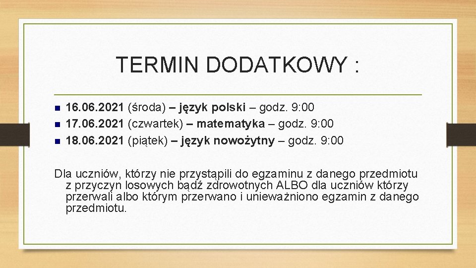 TERMIN DODATKOWY : 16. 06. 2021 (środa) – język polski – godz. 9: 00