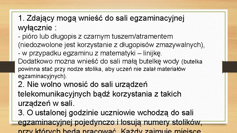 1. Zdający mogą wnieść do sali egzaminacyjnej wyłącznie : - pióro lub długopis z