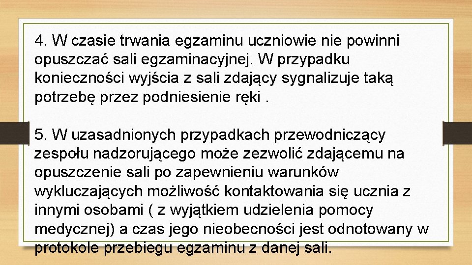 4. W czasie trwania egzaminu uczniowie nie powinni opuszczać sali egzaminacyjnej. W przypadku konieczności