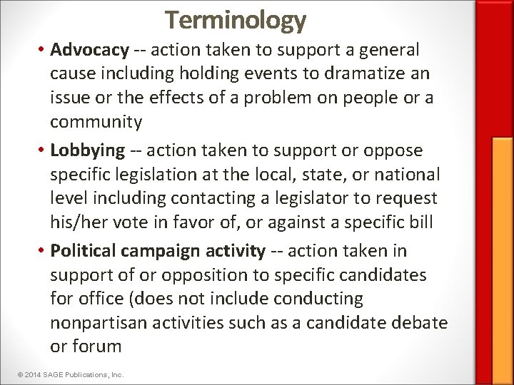 Terminology • Advocacy -- action taken to support a general cause including holding events