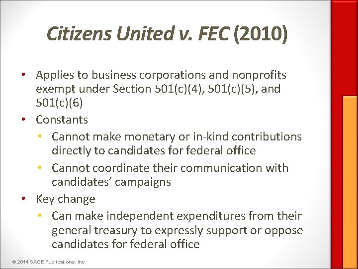 Citizens United v. FEC (2010) • Applies to business corporations and nonprofits exempt under
