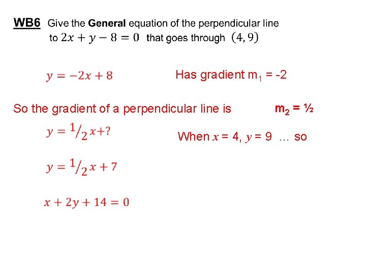 Has gradient m 1 = -2 So the gradient of a perpendicular line is