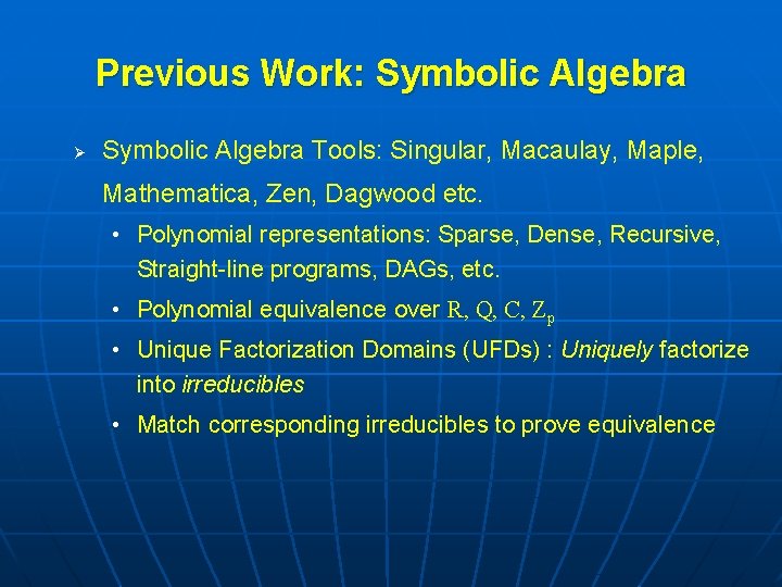 Previous Work: Symbolic Algebra Ø Symbolic Algebra Tools: Singular, Macaulay, Maple, Mathematica, Zen, Dagwood