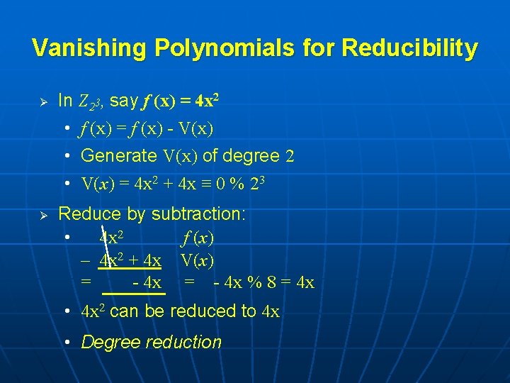 Vanishing Polynomials for Reducibility Ø Ø In Z 23, say f (x) = 4