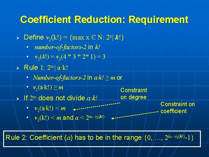 Coefficient Reduction: Requirement Ø Define v 2(k!) = {max x Є N: 2 x|