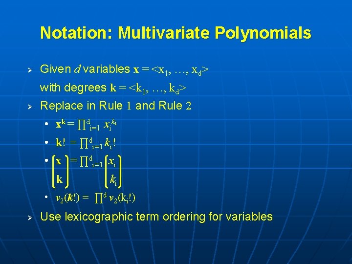 Notation: Multivariate Polynomials Ø Given d variables x = <x 1, …, xd> with