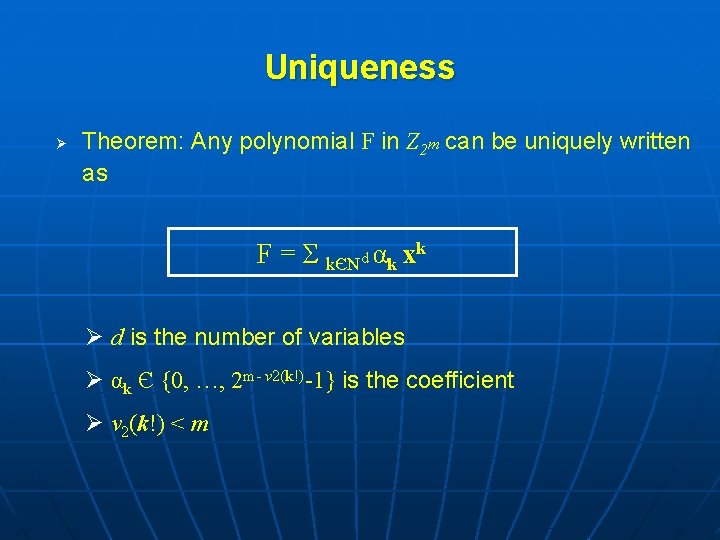 Uniqueness Ø Theorem: Any polynomial F in Z 2 m can be uniquely written