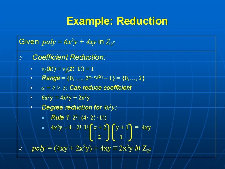 Example: Reduction Given poly = 6 x 2 y + 4 xy in Z