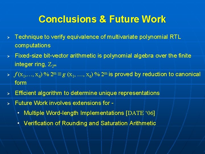 Conclusions & Future Work Ø Ø Ø Technique to verify equivalence of multivariate polynomial