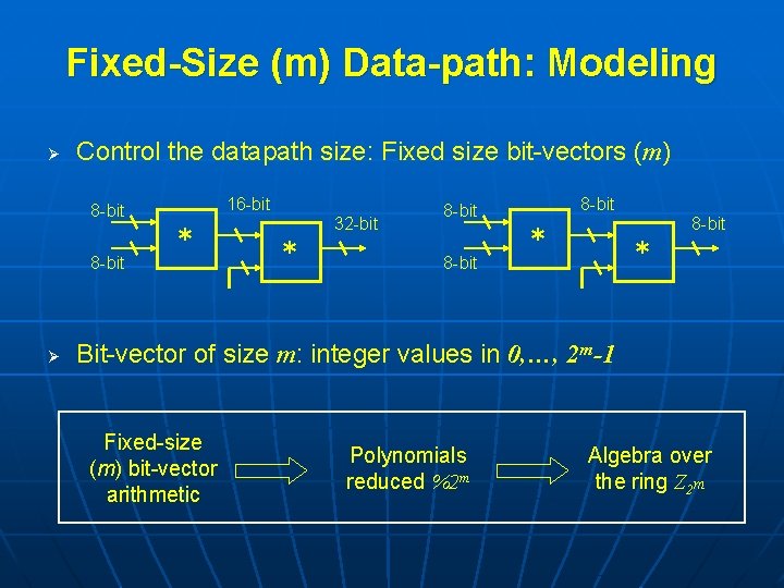 Fixed-Size (m) Data-path: Modeling Ø Control the datapath size: Fixed size bit-vectors (m) 16