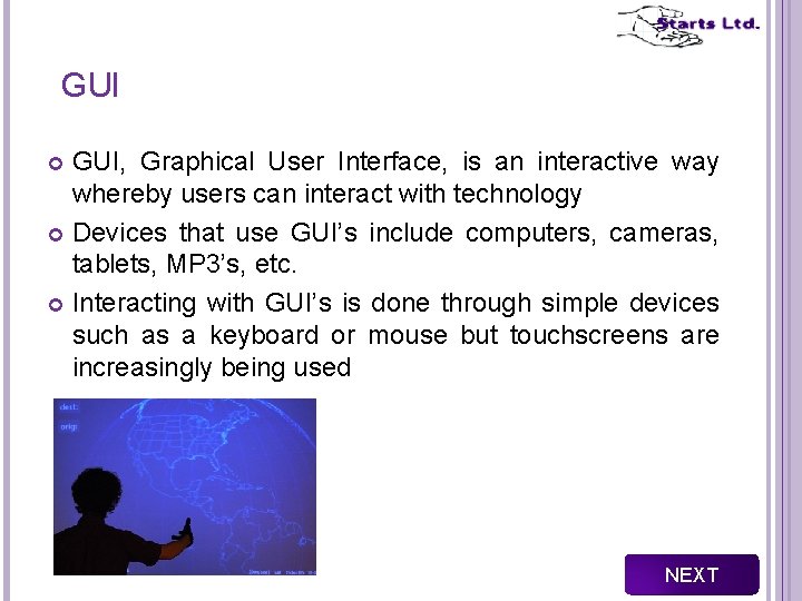GUI GUI, Graphical User Interface, is an interactive way whereby users can interact with