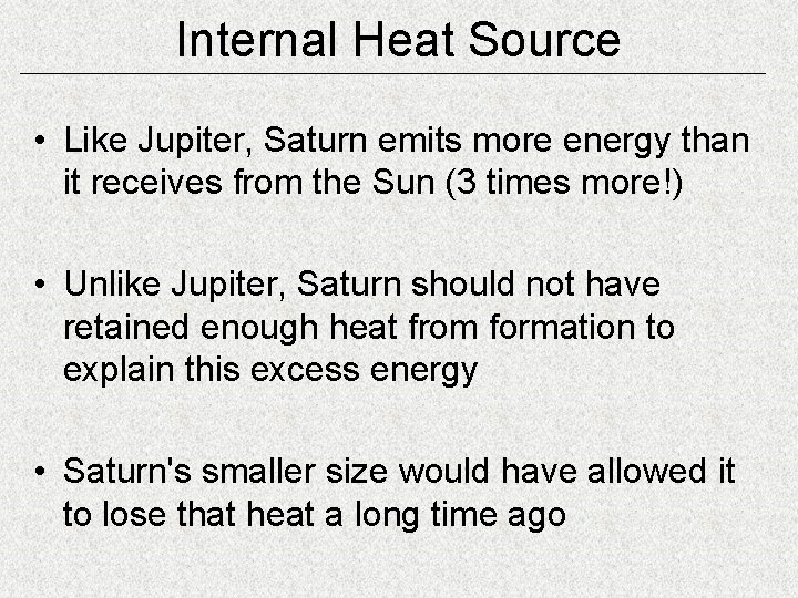 Internal Heat Source • Like Jupiter, Saturn emits more energy than it receives from