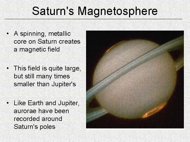 Saturn's Magnetosphere • A spinning, metallic core on Saturn creates a magnetic field •
