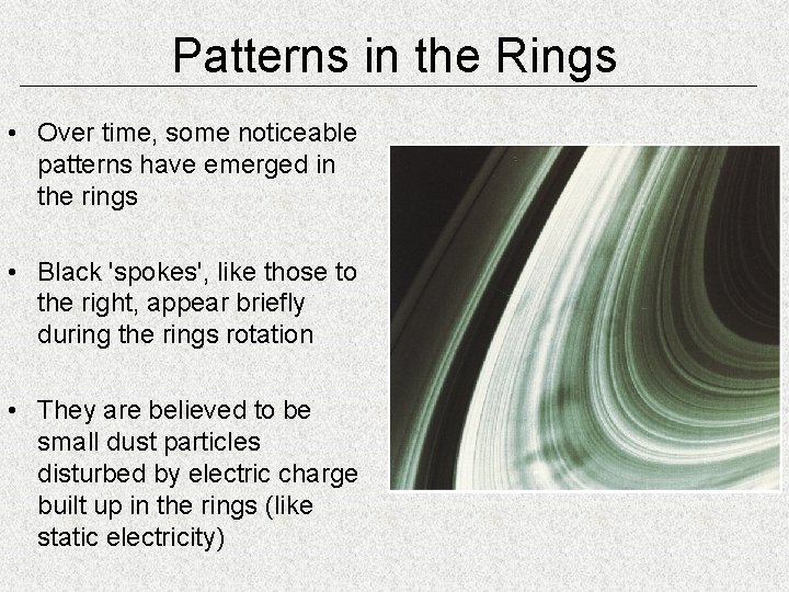 Patterns in the Rings • Over time, some noticeable patterns have emerged in the