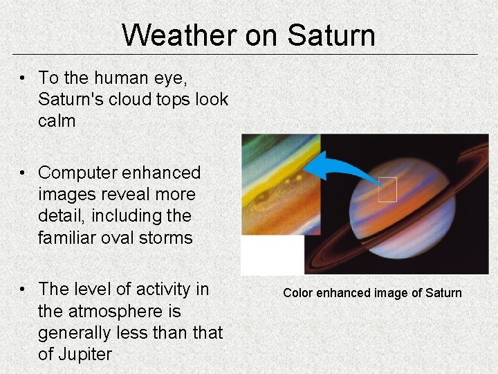 Weather on Saturn • To the human eye, Saturn's cloud tops look calm •