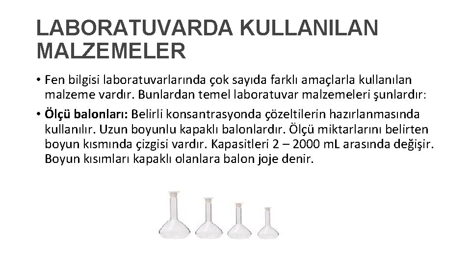 LABORATUVARDA KULLANILAN MALZEMELER • Fen bilgisi laboratuvarlarında çok sayıda farklı amaçlarla kullanılan malzeme vardır.