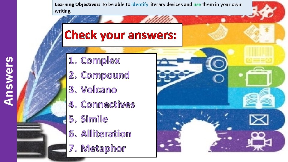 Learning Objectives: To be able to identify literary devices and use them in your