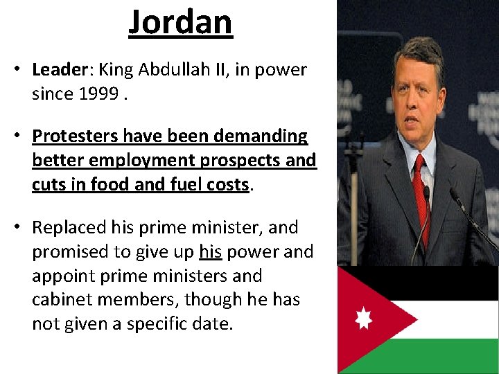 Jordan • Leader: King Abdullah II, in power since 1999. • Protesters have been Jordan • Leader: King Abdullah II, in power since 1999. • Protesters have been