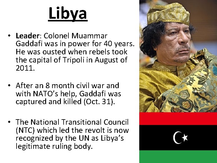 Libya • Leader: Colonel Muammar Gaddafi was in power for 40 years. He was Libya • Leader: Colonel Muammar Gaddafi was in power for 40 years. He was