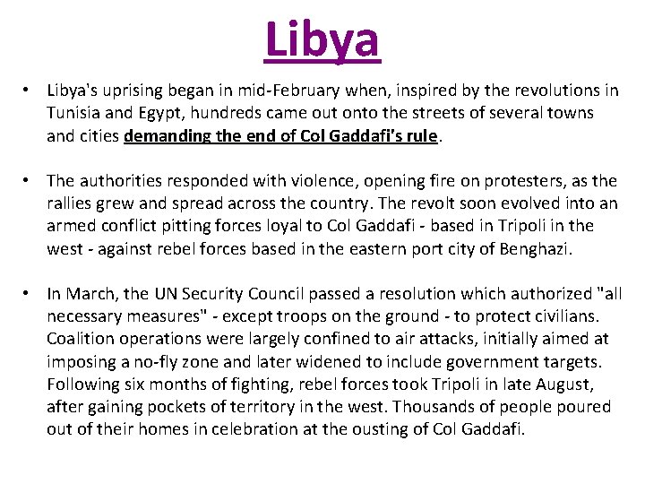 Libya • Libya's uprising began in mid-February when, inspired by the revolutions in Tunisia Libya • Libya's uprising began in mid-February when, inspired by the revolutions in Tunisia