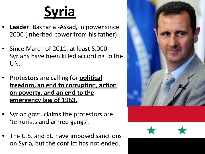 Syria • Leader: Bashar al-Assad, in power since 2000 (inherited power from his father). Syria • Leader: Bashar al-Assad, in power since 2000 (inherited power from his father).