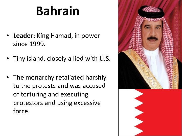 Bahrain • Leader: King Hamad, in power since 1999. • Tiny island, closely allied Bahrain • Leader: King Hamad, in power since 1999. • Tiny island, closely allied