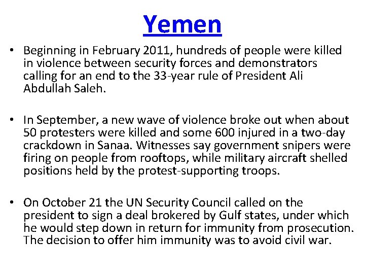 Yemen • Beginning in February 2011, hundreds of people were killed in violence between Yemen • Beginning in February 2011, hundreds of people were killed in violence between
