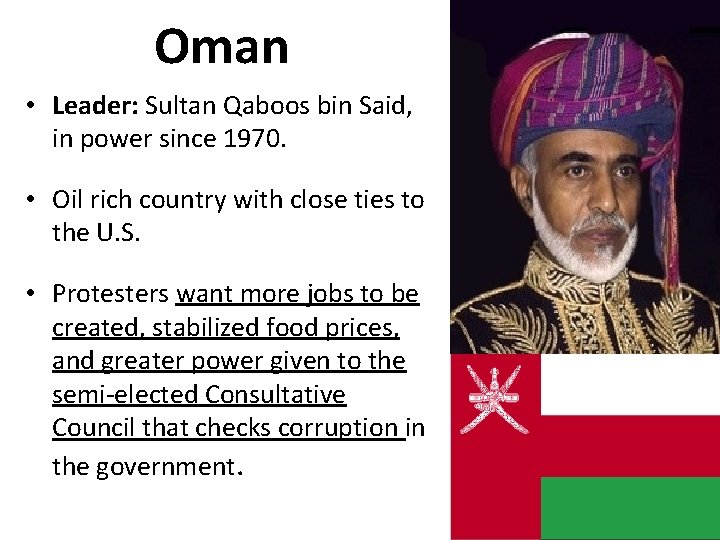 Oman • Leader: Sultan Qaboos bin Said, in power since 1970. • Oil rich Oman • Leader: Sultan Qaboos bin Said, in power since 1970. • Oil rich