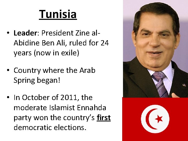Tunisia • Leader: President Zine al. Abidine Ben Ali, ruled for 24 years (now Tunisia • Leader: President Zine al. Abidine Ben Ali, ruled for 24 years (now